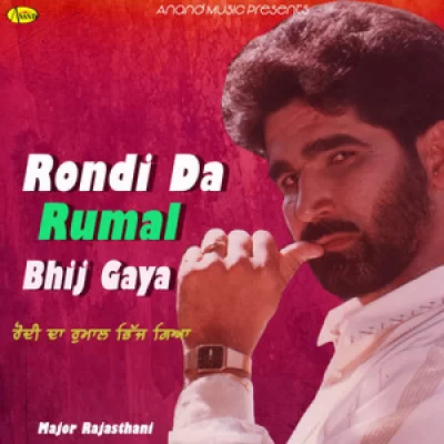 Rondi Da Rumal Bhij Gaya