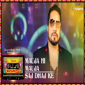 Mauja Hi Mauja-Saj Dhaj Ke