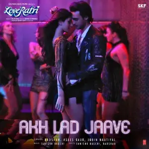 Akh Lad Jaave (Loveratri)