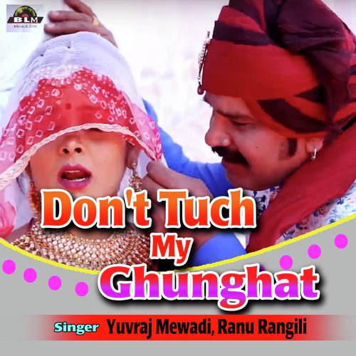 Don't Tuch My Ghunghat