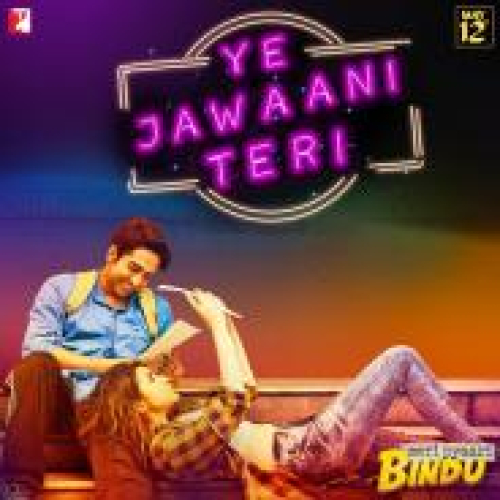 Ye Jawaani Teri (Meri Pyaari Bindu)