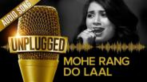 Mohe Rang Do Laal - Unplugged