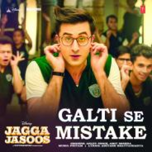 Galti Se Mistake (Jagga Jasoos)