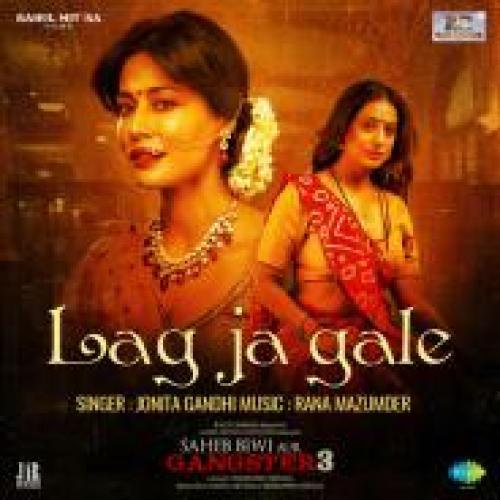 Lag Ja Gale (Saheb Biwi Aur Gangster 3)