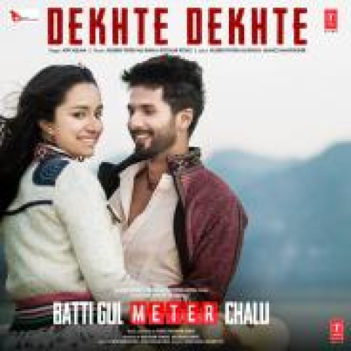 Dekhte Dekhte (Batti Gul Meter Chalu)