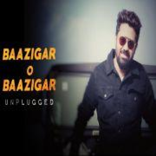 Baazigar O Baazigar (Unplugged)