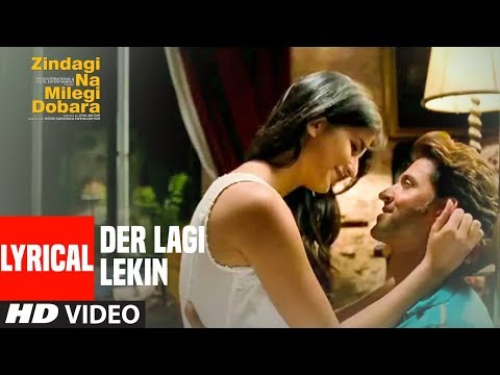 Der Lagi Lekin (Zindagi Na Milegi Dobara)