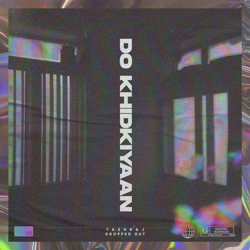 Do Khidkiyaan Ft. Dropped Out