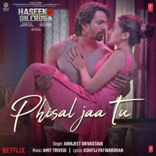 Phisal Jaa Tu (From Haseen Dillruba)