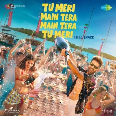 Tu Meri Main Tera Main Tera Tu Meri (Title Track)