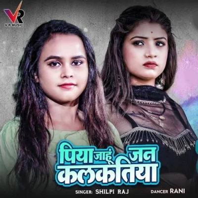 Piya Jahu Jan Kalkatiya
