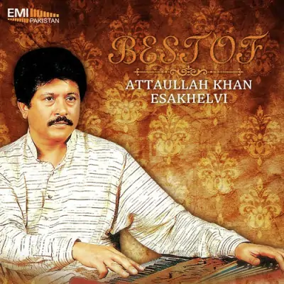 Best Of Attaullah Khan Esakhelvi (2013) Mp3 Songs